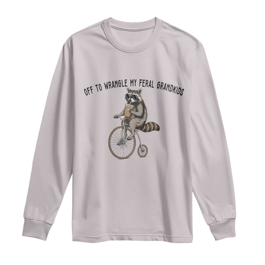 Off To Wranglin My Feral Grandkids Long Sleeve Shirt Funny Raccoon Grandpa Father's Day Gift TS14 Ice Gray Print Your Wear