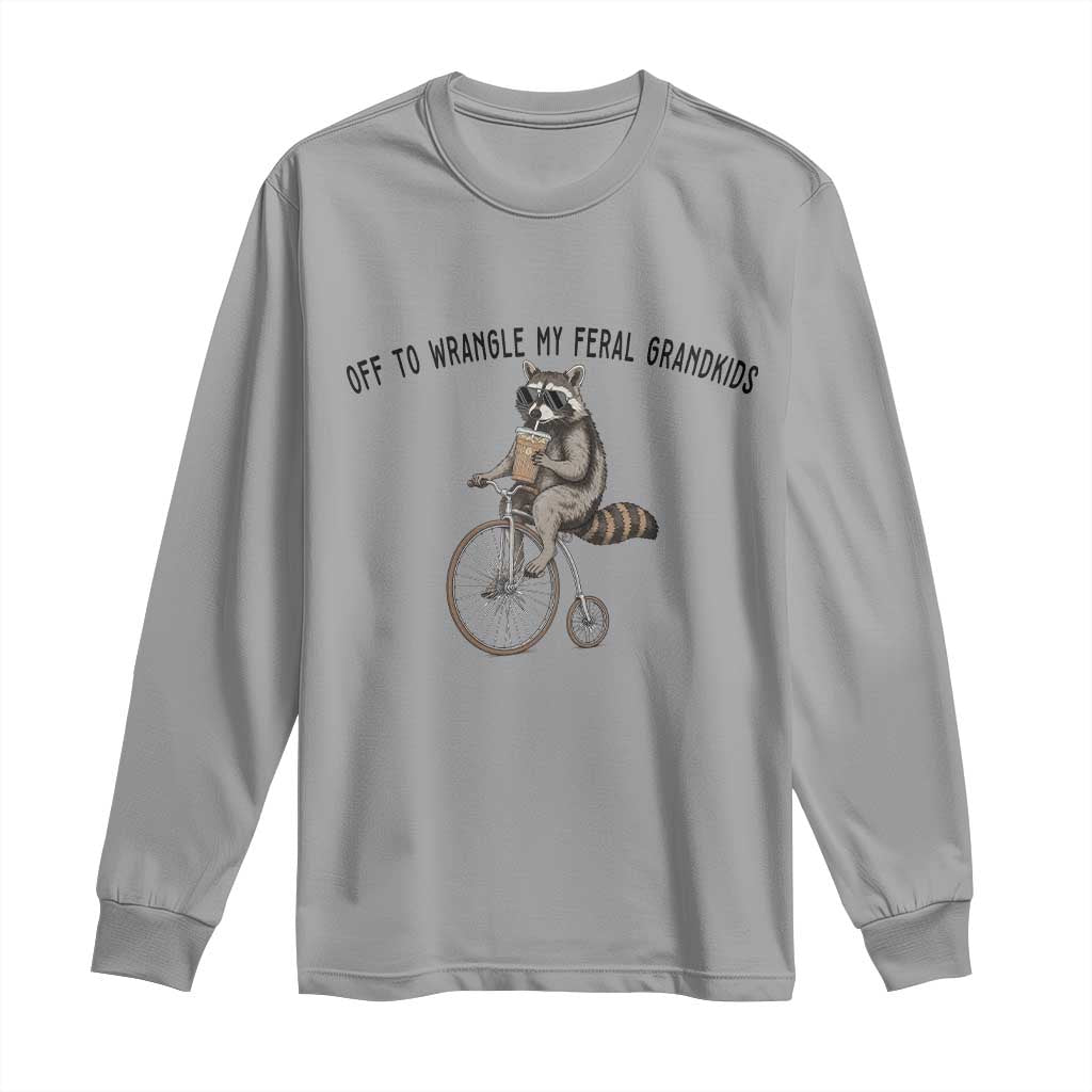 Off To Wranglin My Feral Grandkids Long Sleeve Shirt Funny Raccoon Grandpa Father's Day Gift TS14 Sport Gray Print Your Wear