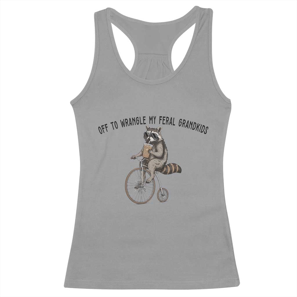 Off To Wranglin My Feral Grandkids Racerback Tank Top Funny Raccoon Grandpa Father's Day Gift TS14 Sport Gray Print Your Wear
