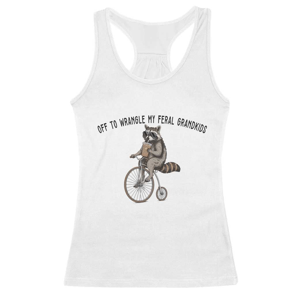 Off To Wranglin My Feral Grandkids Racerback Tank Top Funny Raccoon Grandpa Father's Day Gift TS14 White Print Your Wear