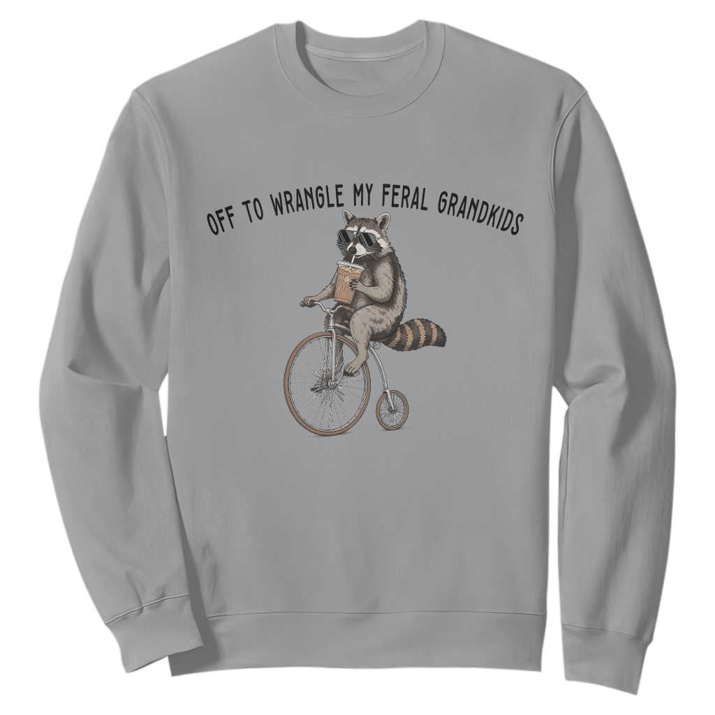 Off To Wranglin My Feral Grandkids Sweatshirt Funny Raccoon Grandpa Father's Day Gift TS14 Sport Gray Print Your Wear