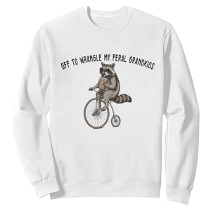 Off To Wranglin My Feral Grandkids Sweatshirt Funny Raccoon Grandpa Father's Day Gift TS14 White Print Your Wear