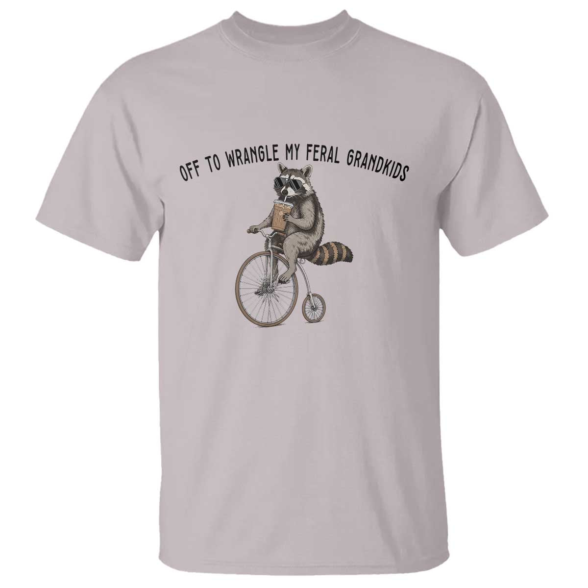 Off To Wranglin My Feral Grandkids T Shirt Funny Raccoon Grandpa Father's Day Gift TS14 Ice Gray Print Your Wear