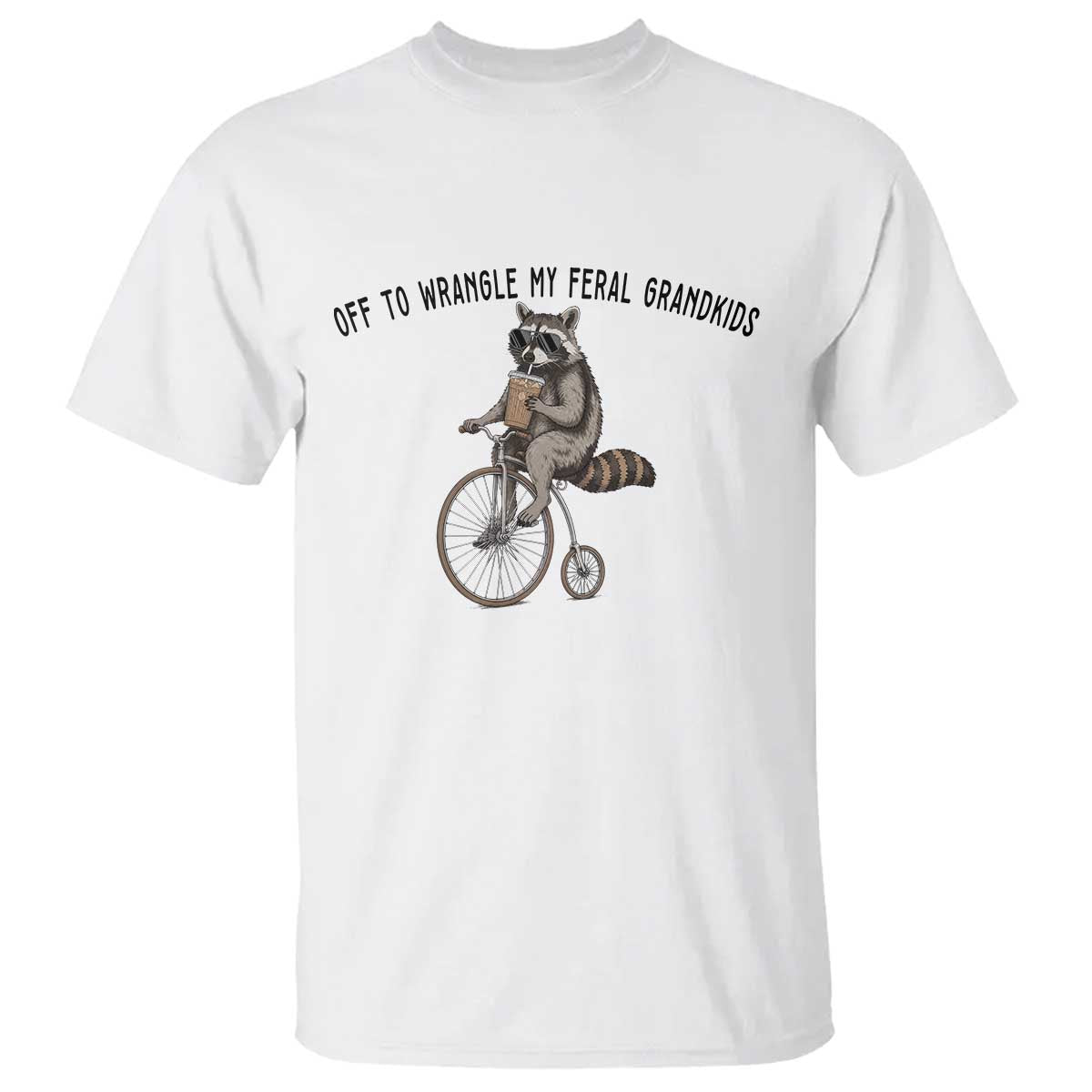 Off To Wranglin My Feral Grandkids T Shirt Funny Raccoon Grandpa Father's Day Gift TS14 White Print Your Wear