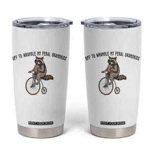 Off To Wranglin My Feral Grandkids Tumbler Cup Funny Raccoon Grandpa Father's Day Gift