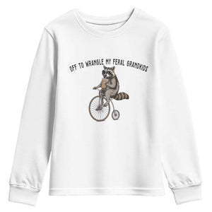 Off To Wranglin My Feral Grandkids Youth Sweatshirt Funny Raccoon Grandpa Father's Day Gift TS14 White Print Your Wear