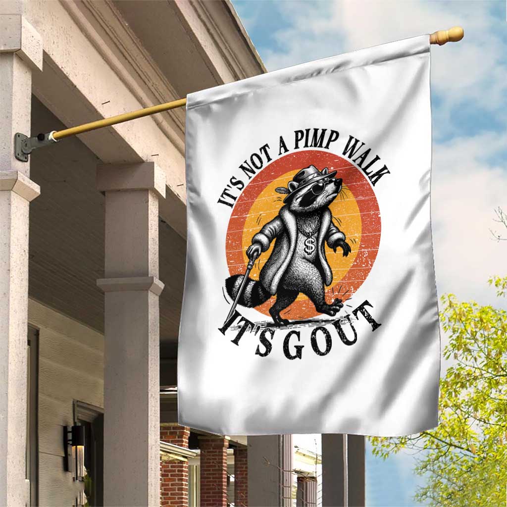 It's Not A Pimp Walk It's Gout Garden Flag Funny Gout Dad Sarcastic Raccoon