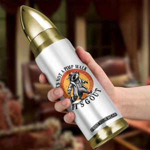 It's Not A Pimp Walk It's Gout Bullet Tumbler Funny Gout Dad Sarcastic Raccoon TS14 Print Your Wear