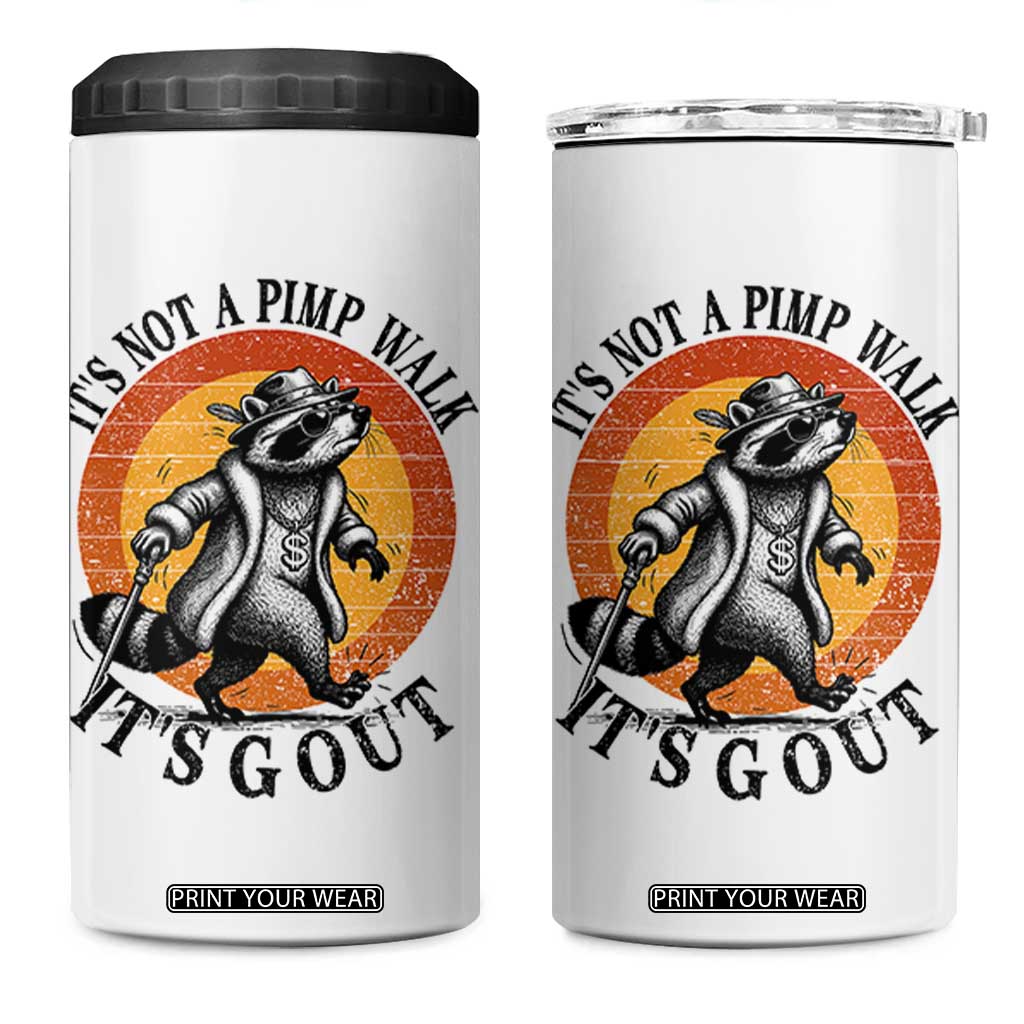 It's Not A Pimp Walk It's Gout 4 in 1 Can Cooler Tumbler Funny Gout Dad Sarcastic Raccoon TS14 One Size: 16 oz White Print Your Wear