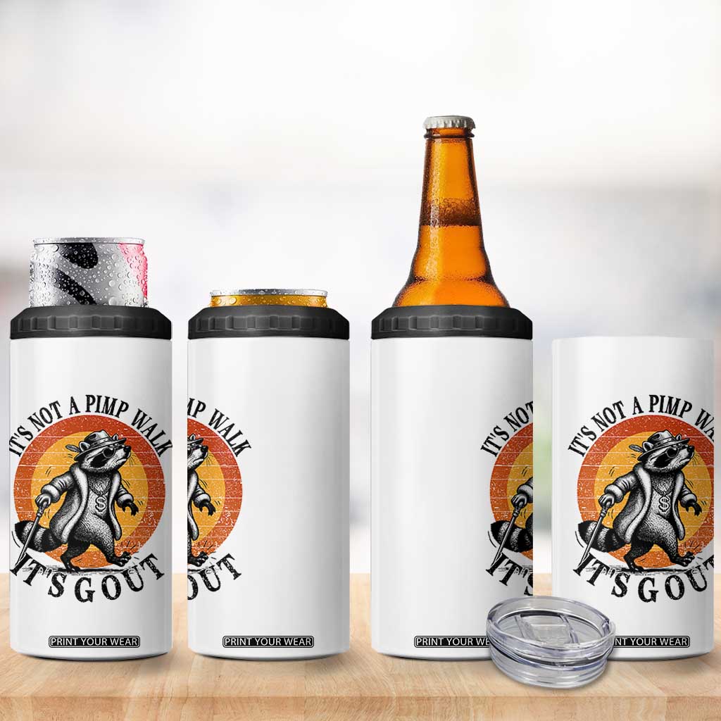 It's Not A Pimp Walk It's Gout 4 in 1 Can Cooler Tumbler Funny Gout Dad Sarcastic Raccoon TS14 Print Your Wear