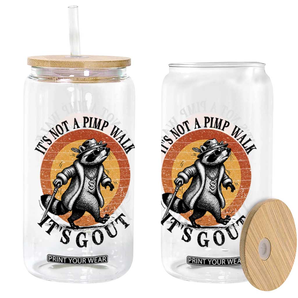 It's Not A Pimp Walk It's Gout Glass Can Funny Gout Dad Sarcastic Raccoon