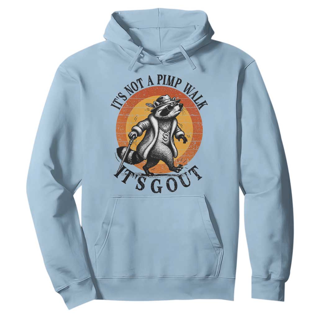 It's Not A Pimp Walk It's Gout Hoodie Funny Gout Dad Sarcastic Raccoon TS14 Light Blue Print Your Wear