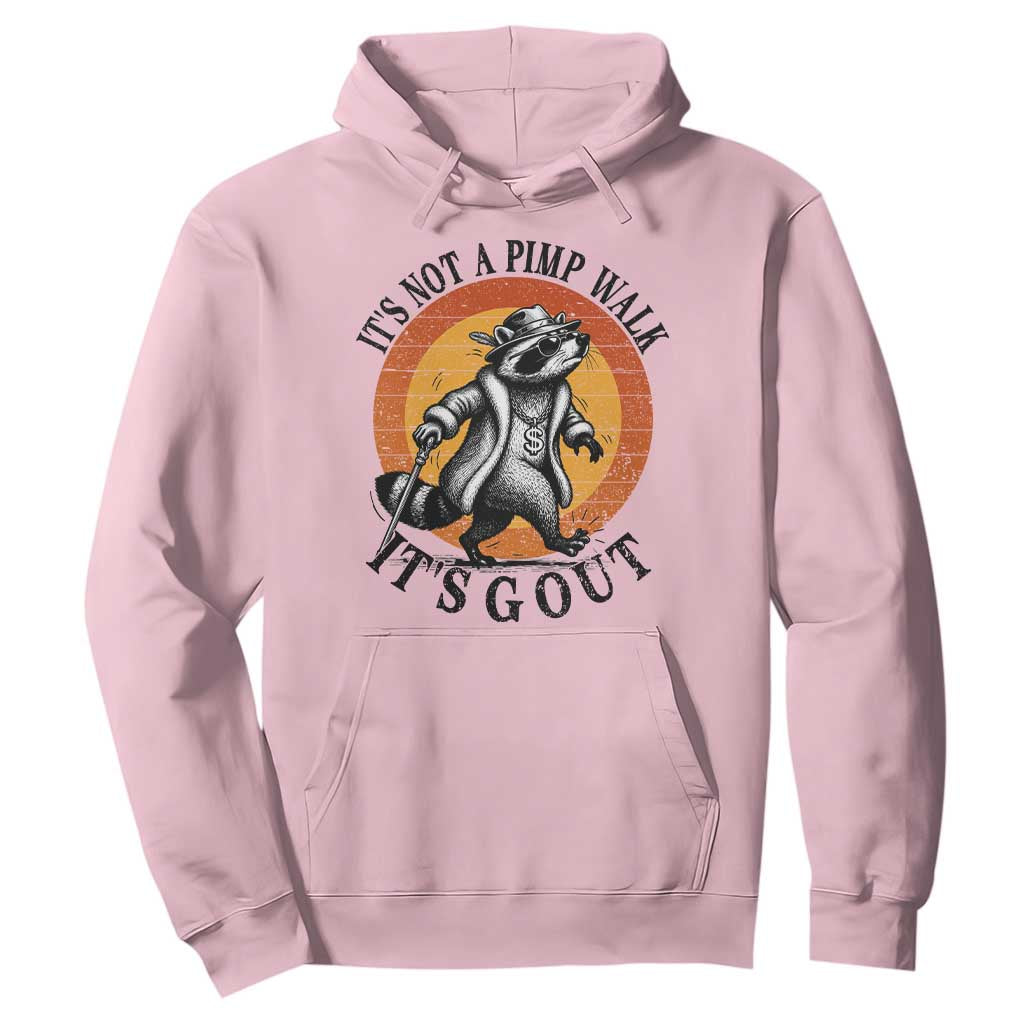It's Not A Pimp Walk It's Gout Hoodie Funny Gout Dad Sarcastic Raccoon TS14 Light Pink Print Your Wear