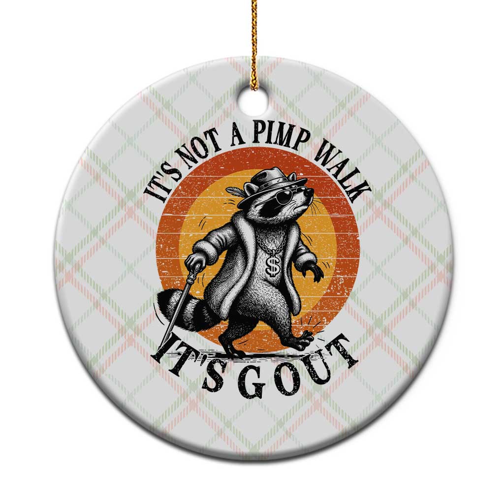 It's Not A Pimp Walk It's Gout Ceramic Ornament Funny Gout Dad Sarcastic Raccoon TS14 1pc Christmas Plaid Print Your Wear