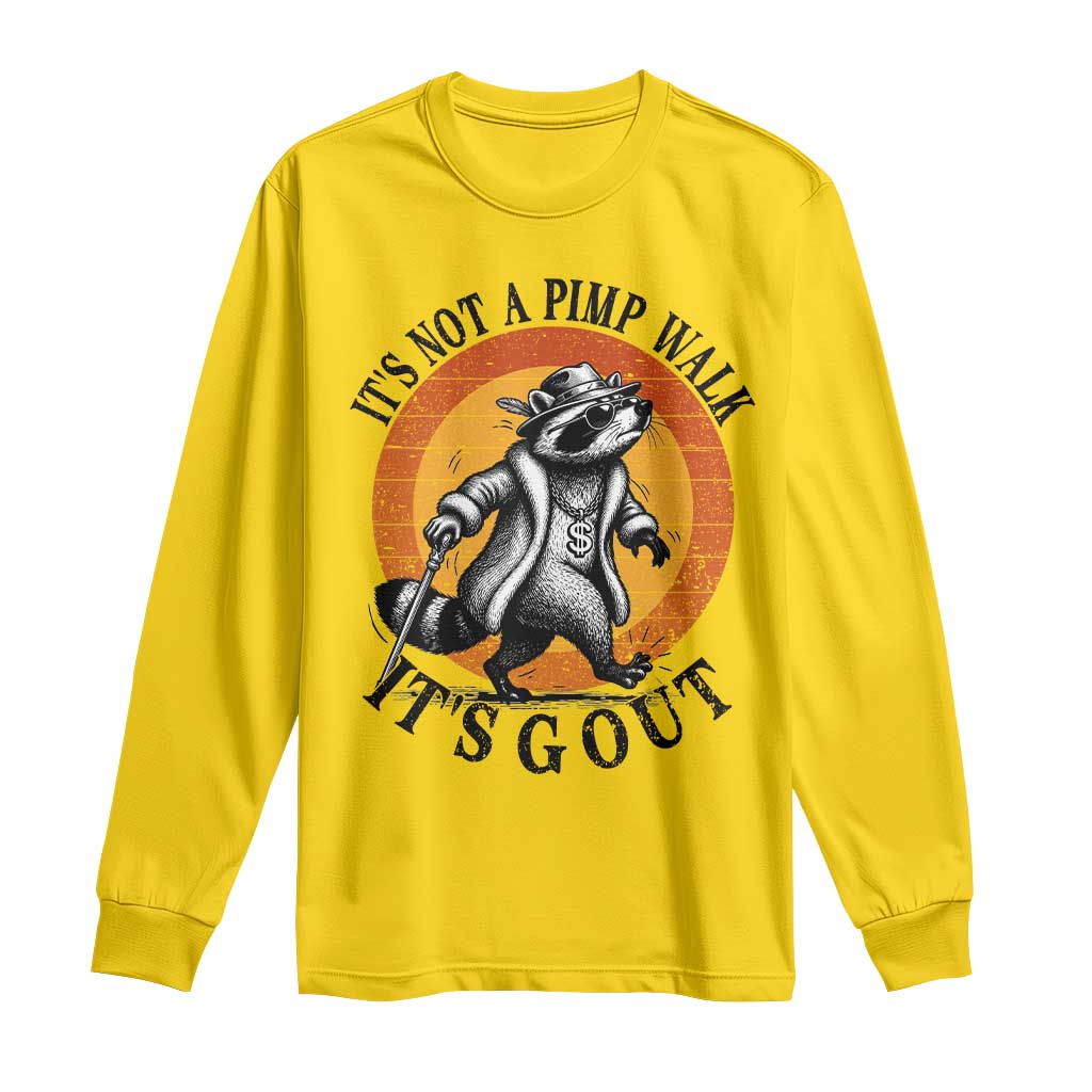 It's Not A Pimp Walk It's Gout Long Sleeve Shirt Funny Gout Dad Sarcastic Raccoon TS14 Daisy Print Your Wear