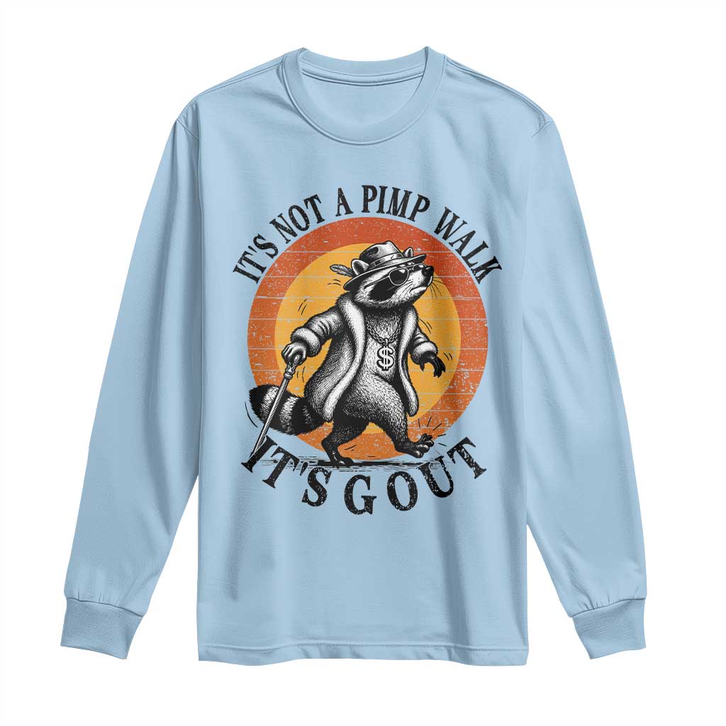 It's Not A Pimp Walk It's Gout Long Sleeve Shirt Funny Gout Dad Sarcastic Raccoon TS14 Light Blue Print Your Wear