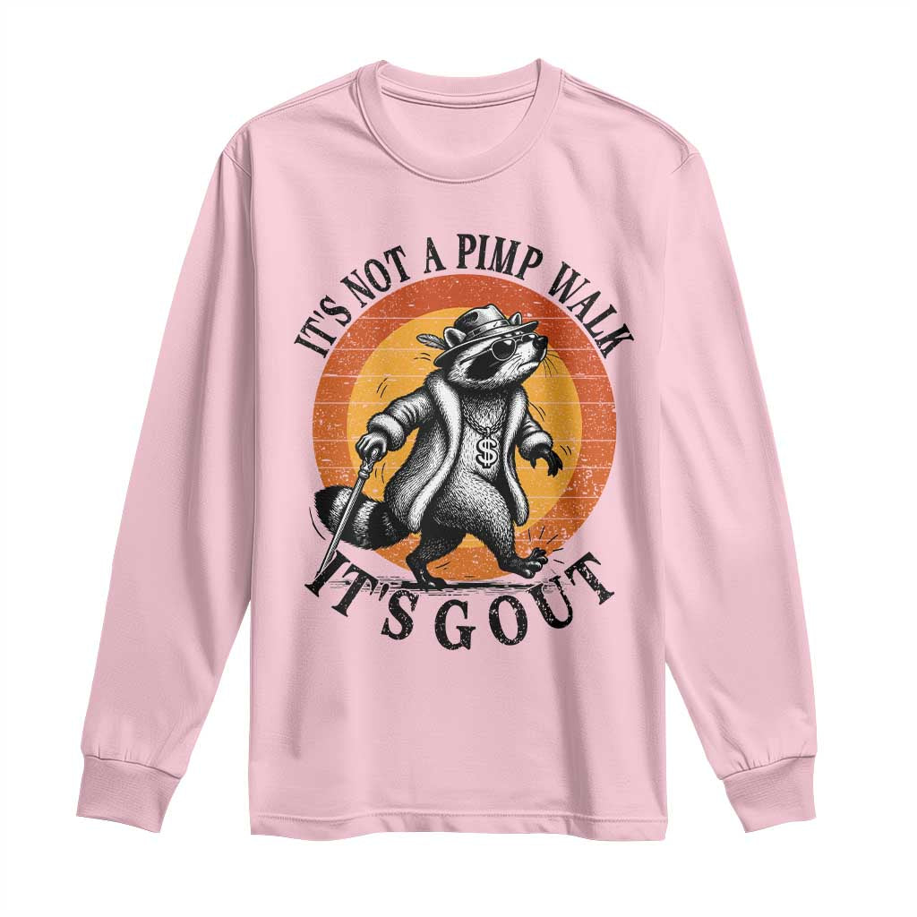 It's Not A Pimp Walk It's Gout Long Sleeve Shirt Funny Gout Dad Sarcastic Raccoon TS14 Light Pink Print Your Wear