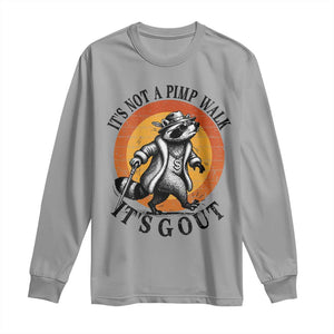 It's Not A Pimp Walk It's Gout Long Sleeve Shirt Funny Gout Dad Sarcastic Raccoon TS14 Sport Gray Print Your Wear