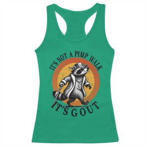 It's Not A Pimp Walk It's Gout Racerback Tank Top Funny Gout Dad Sarcastic Raccoon TS14 Irish Green Print Your Wear