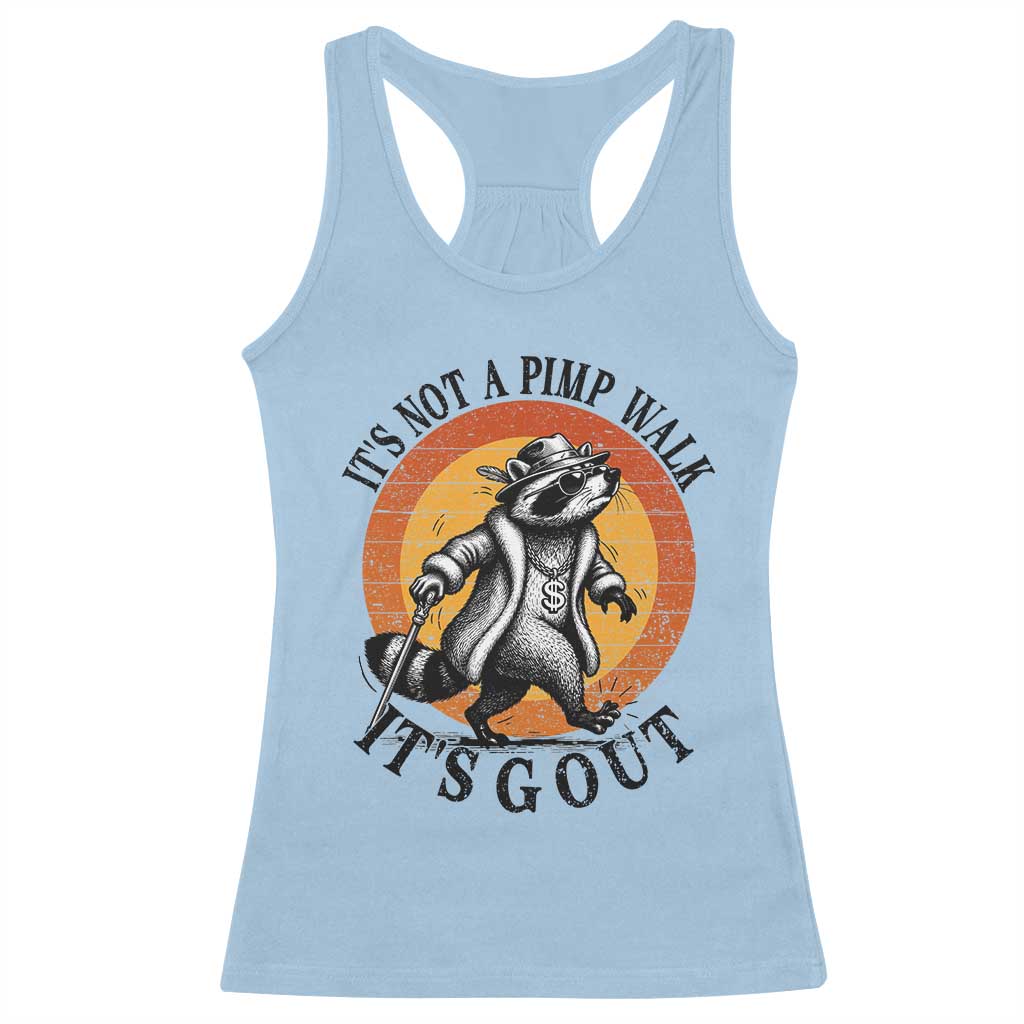 It's Not A Pimp Walk It's Gout Racerback Tank Top Funny Gout Dad Sarcastic Raccoon TS14 Light Blue Print Your Wear