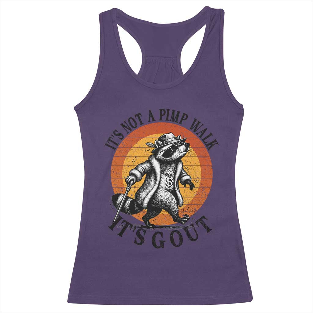 It's Not A Pimp Walk It's Gout Racerback Tank Top Funny Gout Dad Sarcastic Raccoon TS14 Purple Print Your Wear