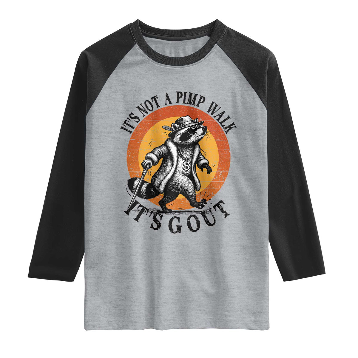 It's Not A Pimp Walk It's Gout Raglan Shirt Funny Gout Dad Sarcastic Raccoon