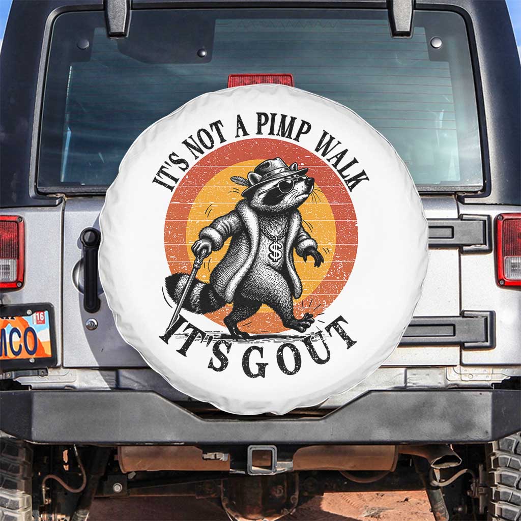 It's Not A Pimp Walk It's Gout Spare Tire Cover Funny Gout Dad Sarcastic Raccoon TS14 No hole White Print Your Wear