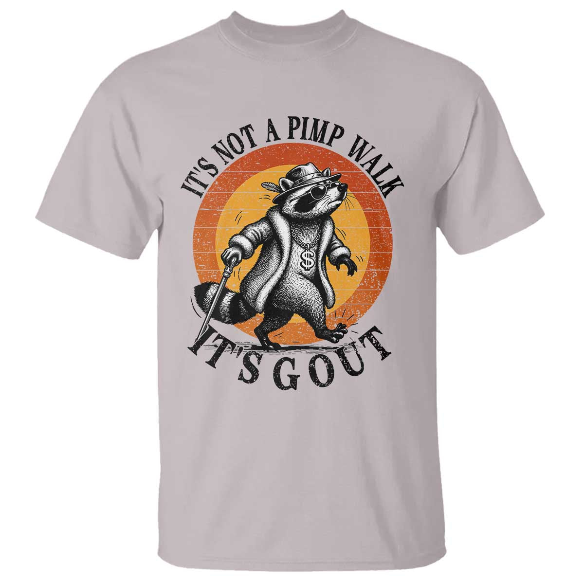 It's Not A Pimp Walk It's Gout T Shirt Funny Gout Dad Sarcastic Raccoon