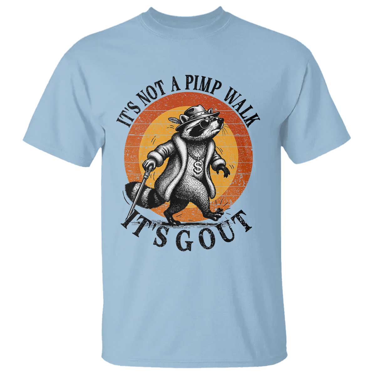 It's Not A Pimp Walk It's Gout T Shirt Funny Gout Dad Sarcastic Raccoon