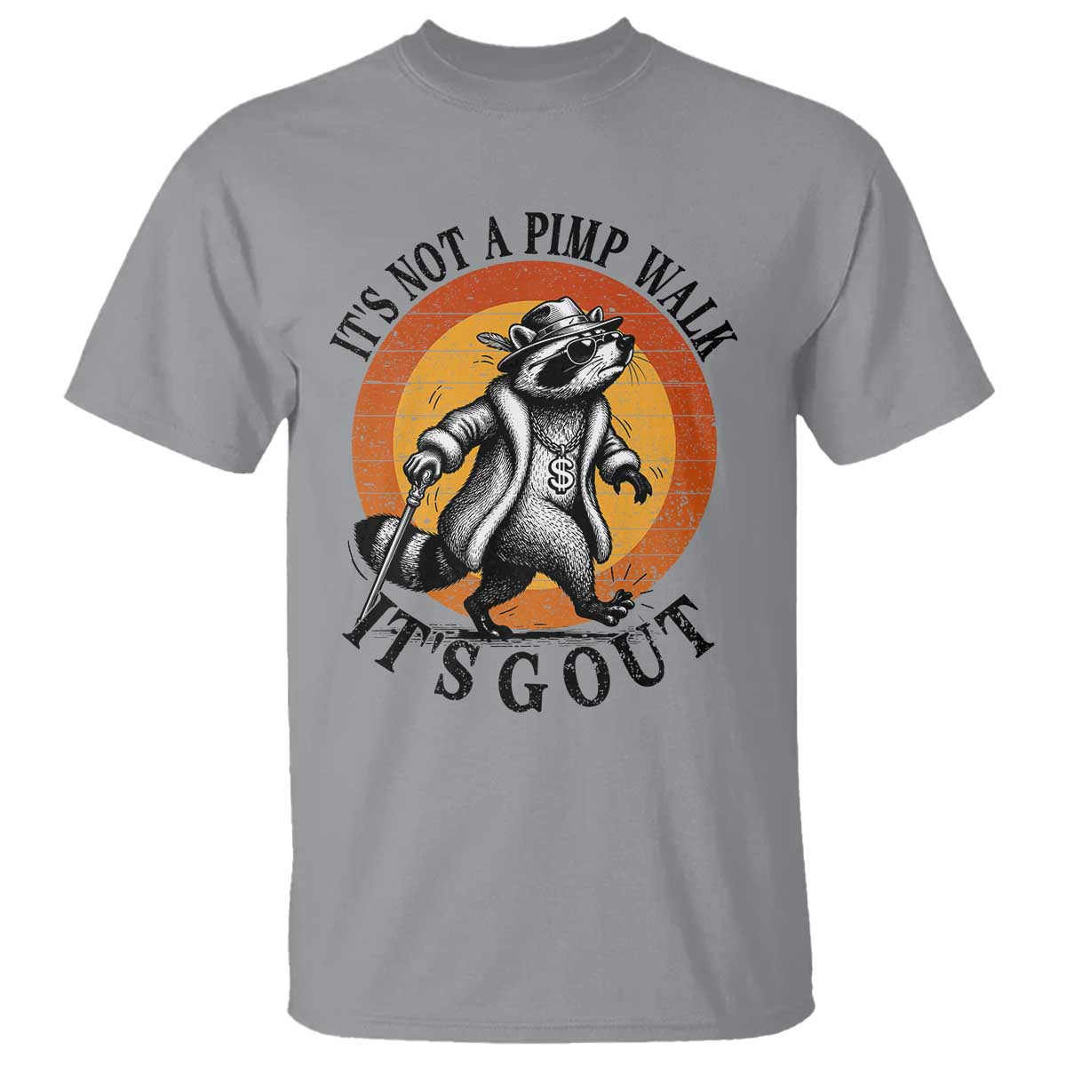 It's Not A Pimp Walk It's Gout T Shirt Funny Gout Dad Sarcastic Raccoon