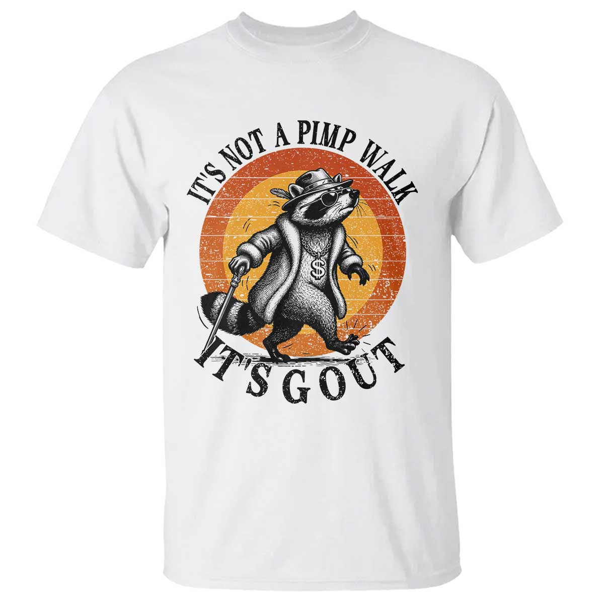 It's Not A Pimp Walk It's Gout T Shirt Funny Gout Dad Sarcastic Raccoon TS14 White Print Your Wear