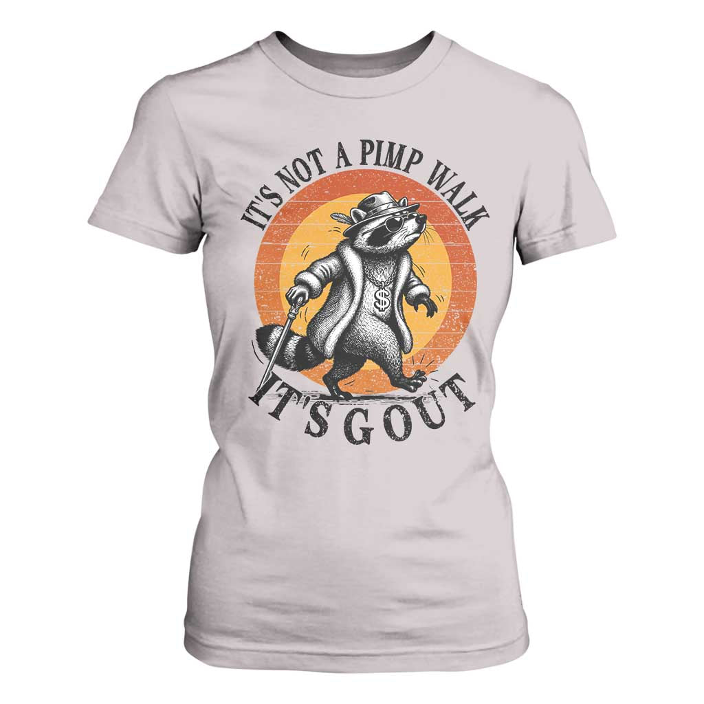 It's Not A Pimp Walk It's Gout T Shirt For Women Funny Gout Dad Sarcastic Raccoon TS14 Ice Gray Print Your Wear