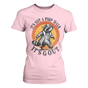 It's Not A Pimp Walk It's Gout T Shirt For Women Funny Gout Dad Sarcastic Raccoon TS14 Light Pink Print Your Wear