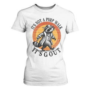 It's Not A Pimp Walk It's Gout T Shirt For Women Funny Gout Dad Sarcastic Raccoon TS14 White Print Your Wear
