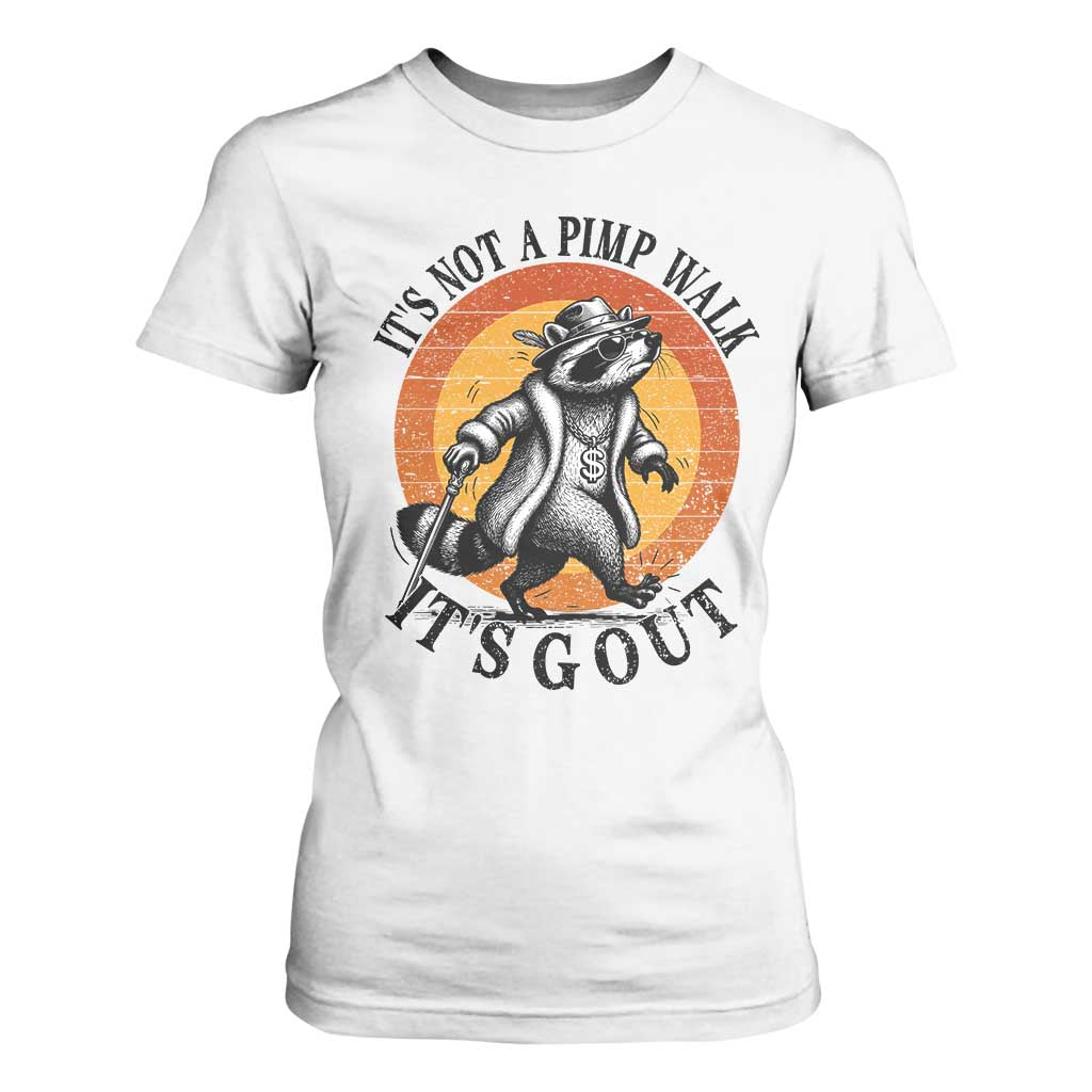 It's Not A Pimp Walk It's Gout T Shirt For Women Funny Gout Dad Sarcastic Raccoon TS14 White Print Your Wear