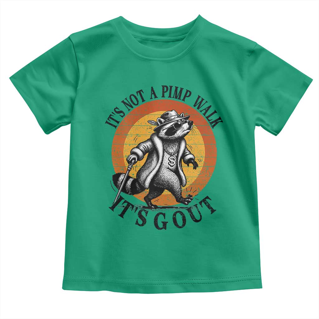 It's Not A Pimp Walk It's Gout Toddler T Shirt Funny Gout Dad Sarcastic Raccoon TS14 Irish Green Print Your Wear