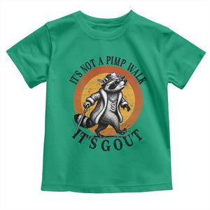It's Not A Pimp Walk It's Gout Toddler T Shirt Funny Gout Dad Sarcastic Raccoon TS14 Irish Green Print Your Wear