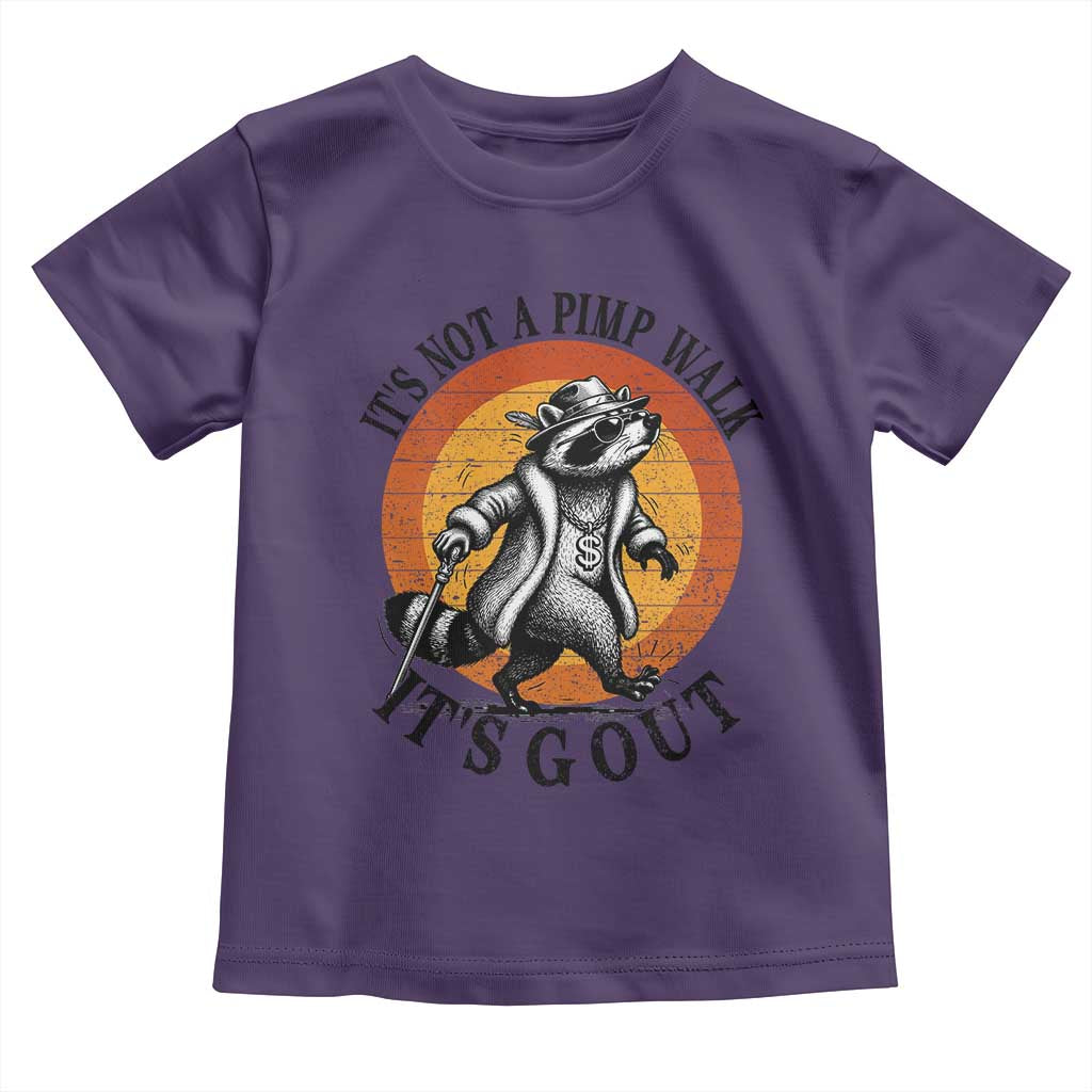 It's Not A Pimp Walk It's Gout Toddler T Shirt Funny Gout Dad Sarcastic Raccoon TS14 Purple Print Your Wear