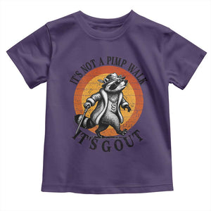 It's Not A Pimp Walk It's Gout Toddler T Shirt Funny Gout Dad Sarcastic Raccoon TS14 Purple Print Your Wear