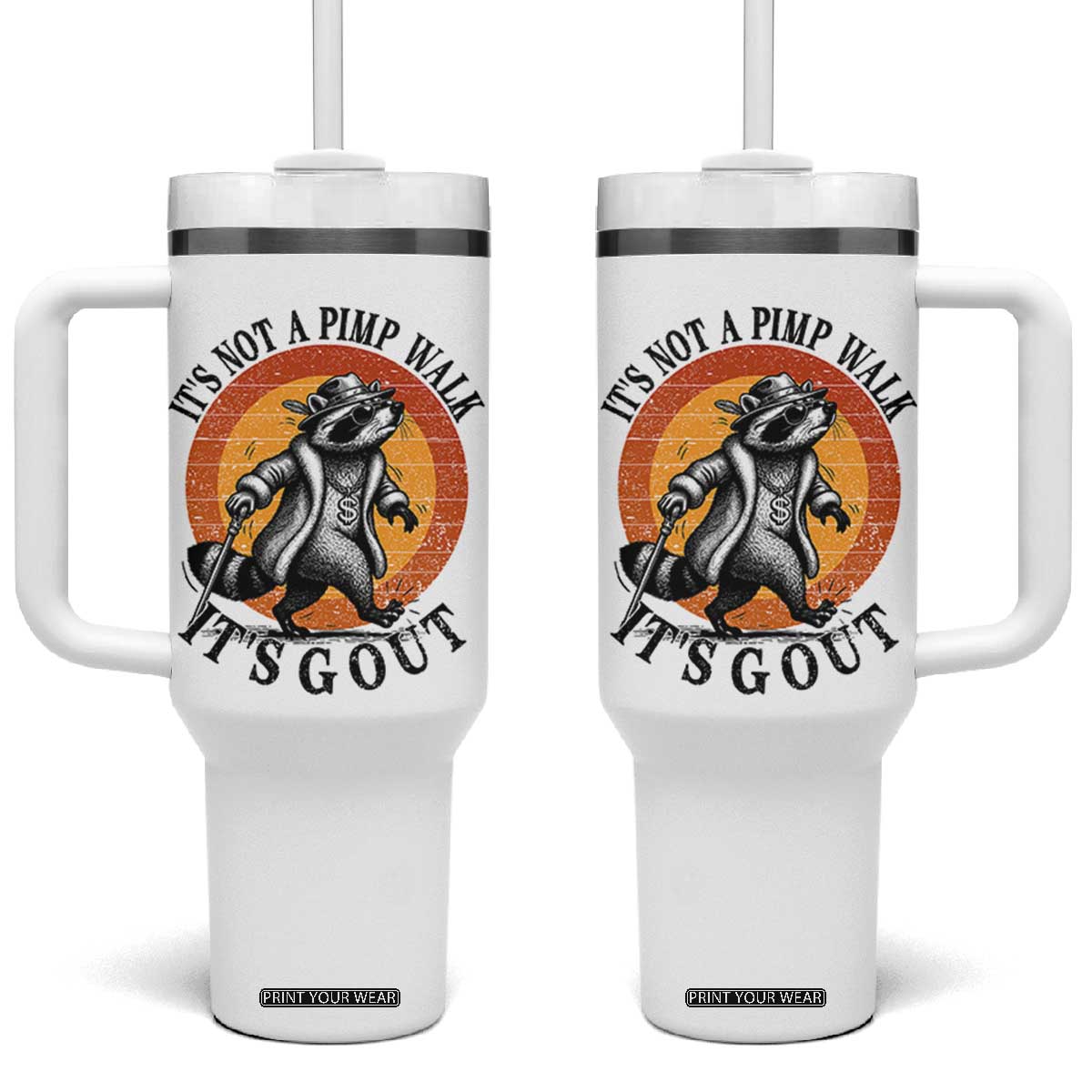 It's Not A Pimp Walk It's Gout Tumbler With Handle Funny Gout Dad Sarcastic Raccoon TS14 One Size: 40 oz White Print Your Wear