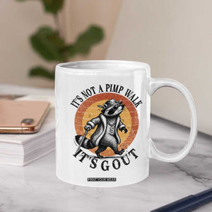 It's Not A Pimp Walk It's Gout Coffee Mug Funny Gout Dad Sarcastic Raccoon