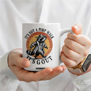It's Not A Pimp Walk It's Gout Coffee Mug Funny Gout Dad Sarcastic Raccoon