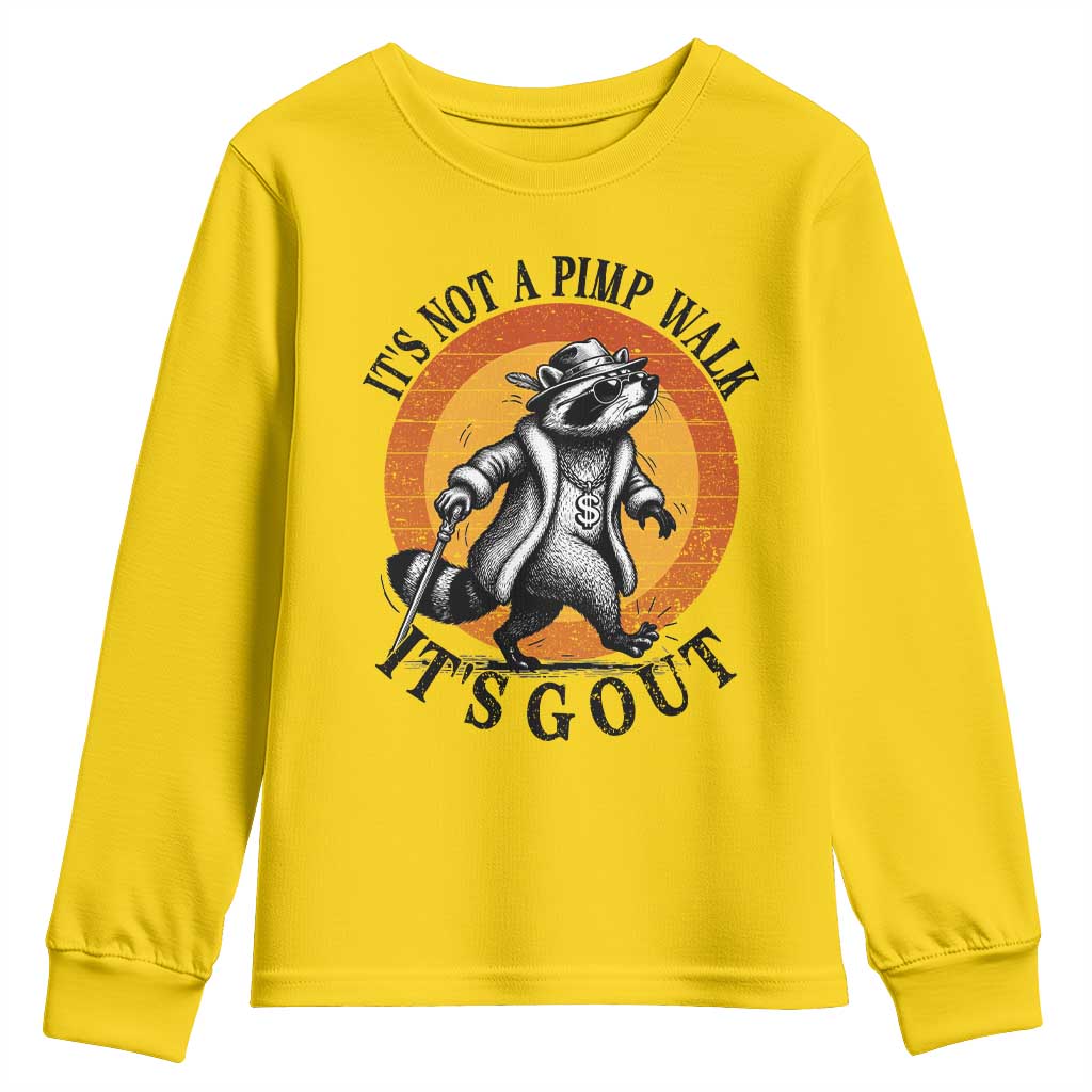 It's Not A Pimp Walk It's Gout Youth Sweatshirt Funny Gout Dad Sarcastic Raccoon TS14 Daisy Print Your Wear