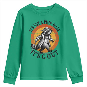 It's Not A Pimp Walk It's Gout Youth Sweatshirt Funny Gout Dad Sarcastic Raccoon TS14 Irish Green Print Your Wear