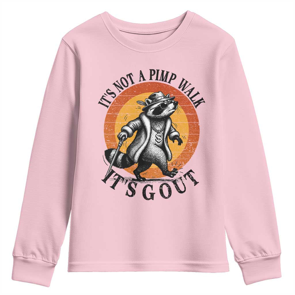It's Not A Pimp Walk It's Gout Youth Sweatshirt Funny Gout Dad Sarcastic Raccoon TS14 Light Pink Print Your Wear
