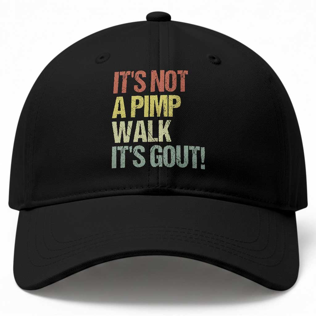 It's Not A Pimp Walk It's Gout Baseball Cap Funny Old Man Medical Humor TS14 Print Your Wear