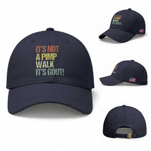 It's Not A Pimp Walk It's Gout Baseball Cap Funny Old Man Medical Humor TS14 Baseball Cap Universal Fit Navy Print Your Wear