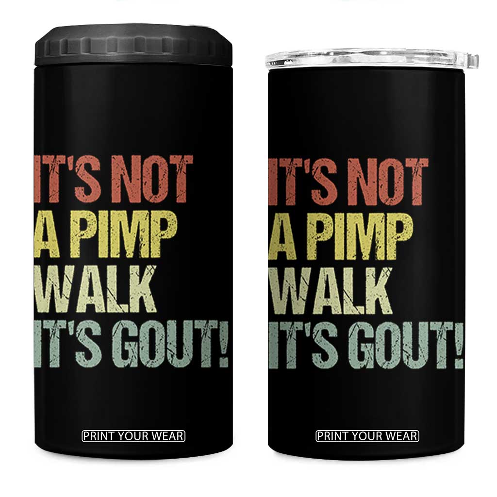 It's Not A Pimp Walk It's Gout 4 in 1 Can Cooler Tumbler Funny Old Man Medical Humor TS14 One Size: 16 oz Black Print Your Wear