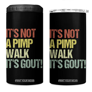 It's Not A Pimp Walk It's Gout 4 in 1 Can Cooler Tumbler Funny Old Man Medical Humor TS14 One Size: 16 oz Black Print Your Wear
