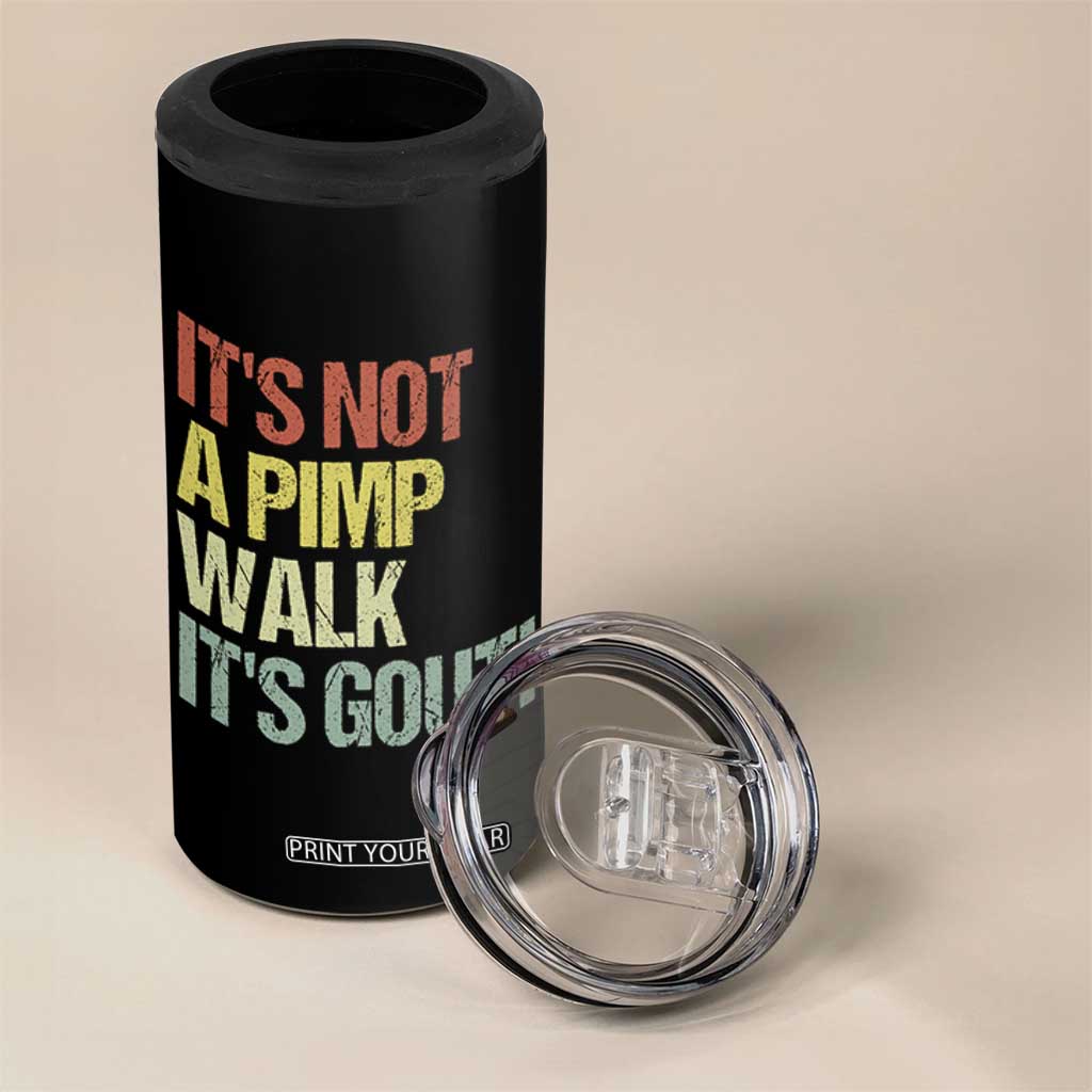 It's Not A Pimp Walk It's Gout 4 in 1 Can Cooler Tumbler Funny Old Man Medical Humor TS14 Print Your Wear